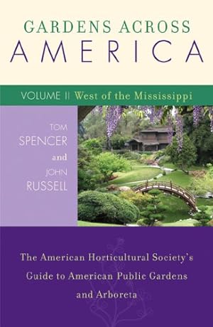 Image du vendeur pour Gardens Across America, West of the Mississippi: The American Horticultural Society's Guide to American Public Gardens and Arboreta (Volume II) by Russell, John J., Spencer, Thomas S. [Paperback ] mis en vente par booksXpress