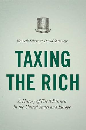 Imagen del vendedor de Taxing the Rich: A History of Fiscal Fairness in the United States and Europe by Scheve, Kenneth, Stasavage, David [Hardcover ] a la venta por booksXpress