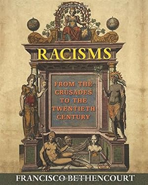 Imagen del vendedor de Racisms: From the Crusades to the Twentieth Century by Bethencourt, Francisco [Paperback ] a la venta por booksXpress