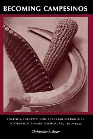 Image du vendeur pour Becoming Campesinos: Politics, Identity, and Agrarian Struggle in Postrevolutionary Michoacan, 1920-1935 by Boyer, Christopher R. [Paperback ] mis en vente par booksXpress