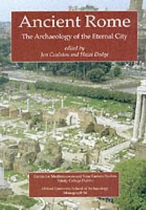 Immagine del venditore per Ancient Rome: The Archaeology of the Eternal City (Monograph, 54) by Coulston, J. C., Dodge, Hazel [Paperback ] venduto da booksXpress