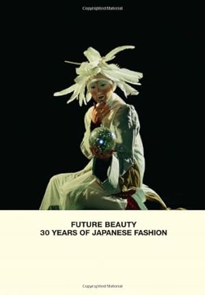 Seller image for Future Beauty: 30 Years of Japanese Fashion by Fukai, Akiko, Vinken, Barbara, Frankel, Susannah, Kurino, Hirofumi, Nie, Rie [Hardcover ] for sale by booksXpress