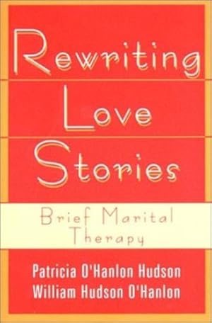 Seller image for Rewriting Love Stories: Brief Marital Therapy by O'Hanlon, Patricia Hudson, O'Hanlon, Bill [Paperback ] for sale by booksXpress