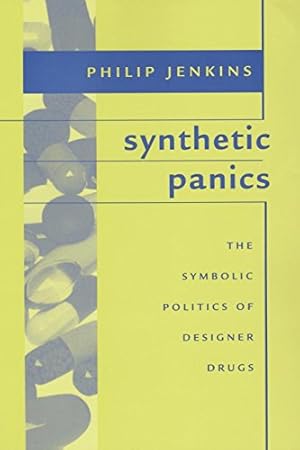 Seller image for Synthetic Panics: The Symbolic Politics of Designer Drugs by Jenkins, Philip [Paperback ] for sale by booksXpress