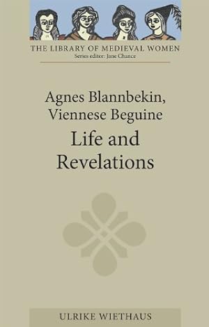 Image du vendeur pour Agnes Blannbekin, Viennese Beguine: Life and Revelations (Library of Medieval Women) by Wiethaus, Ulrike [Paperback ] mis en vente par booksXpress