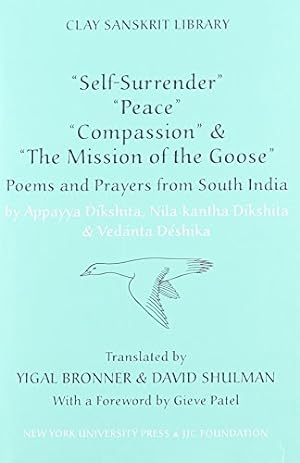 Seller image for "Self-Surrender", "Peace", "Compassion" and "The Mission of the Goose": Poems and Prayers from South India by Appayya Dikshita, Vedanta Dikshita, Nilakantha Dikshita [Hardcover ] for sale by booksXpress