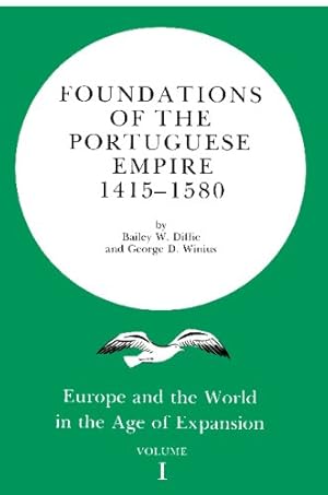 Immagine del venditore per Foundations of the Portuguese Empire, 1415-1580 (Europe and the World in the Age of Expansion, vol. I) by Diffie, Bailey W., Winius, George D. [Paperback ] venduto da booksXpress