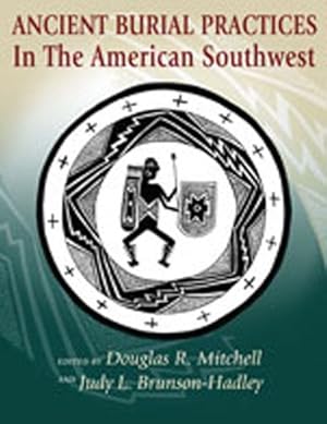 Seller image for Ancient Burial Practices in the American Southwest: Archaeology, Physical Anthropology, and Native American Perspectives [Paperback ] for sale by booksXpress