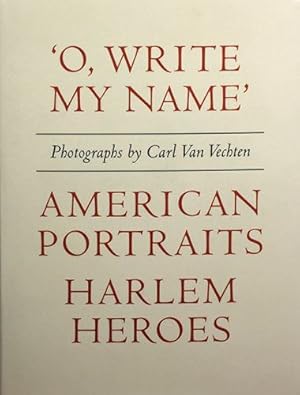 Imagen del vendedor de O, Write My Name' : American Portraits, Harlem Heroes by Darryl Pinckney, Carl Van Vechten [Hardcover ] a la venta por booksXpress