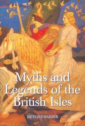 Imagen del vendedor de Myths and Legends of the British Isles by Barber, Richard [Paperback ] a la venta por booksXpress