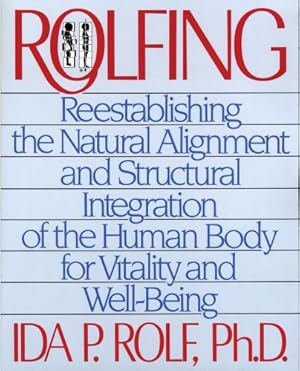 Immagine del venditore per Rolfing: Reestablishing the Natural Alignment and Structural Integration of the Human Body for Vitality and Well-Being by Rolf Ph.D., Ida P. [Paperback ] venduto da booksXpress