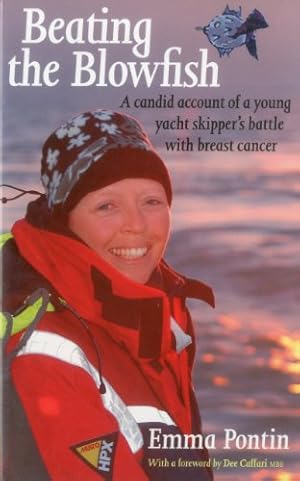 Imagen del vendedor de Beating The Blowfish: A Candid Account of a Young Yacht Skipper's Battle with Breast Cancer by Pontin, Emma [Paperback ] a la venta por booksXpress