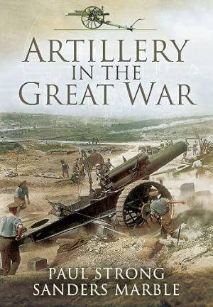 Seller image for Artillery in the Great War by Strong, Paul, Marble, Sanders [Paperback ] for sale by booksXpress