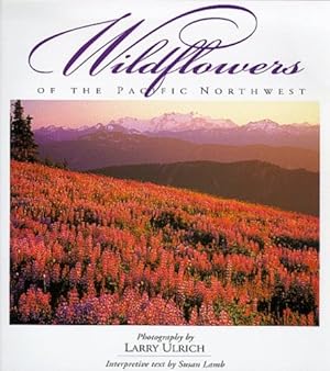 Seller image for Wildflowers of the Pacific Northwest (Companion Press Series) by Ulrich, Larry, Lamb, Susan [Hardcover ] for sale by booksXpress