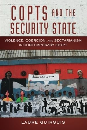 Image du vendeur pour Copts and the Security State: Violence, Coercion, and Sectarianism in Contemporary Egypt (Stanford Studies in Middle Eastern and Islamic Societies and Cultures) by Guirguis, Laure [Paperback ] mis en vente par booksXpress