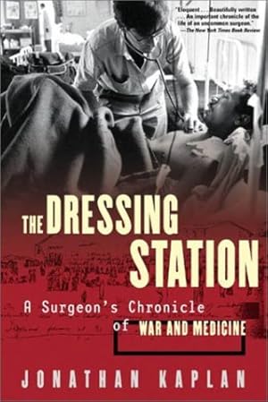 Bild des Verkufers fr The Dressing Station: A Surgeon's Chronicle of War and Medicine by Kaplan, Jonathan [Paperback ] zum Verkauf von booksXpress