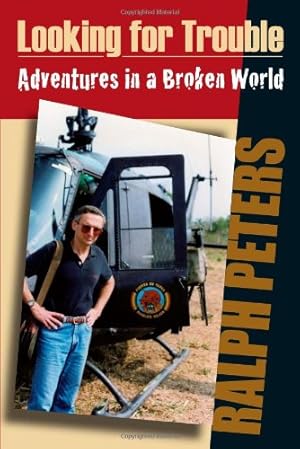 Seller image for Looking for Trouble: Adventures in a Broken World by Peters, Ralph [Paperback ] for sale by booksXpress