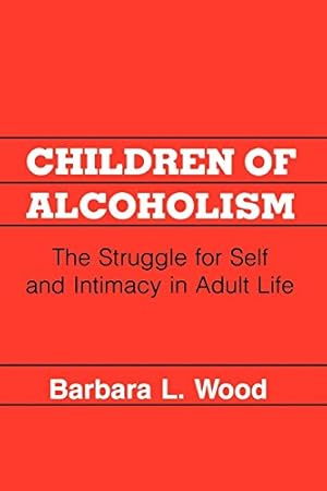 Seller image for Children of Alcoholism: The Struggle for Self and Intimacy in Adult Life by Wood, Barbara L. [Paperback ] for sale by booksXpress