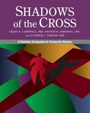 Seller image for Shadows of the Cross: A Christian Companion to Facing the Shadow by Cashwell, Craig, Johnson, Pennie, Carnes, Patrick [Paperback ] for sale by booksXpress