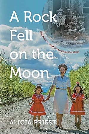 Seller image for A Rock Fell on the Moon: Dad and the Great Yukon Silver Ore Heist by Priest, Alicia [Hardcover ] for sale by booksXpress