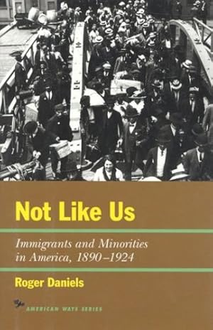 Imagen del vendedor de Not Like Us: Immigrants and Minorities in America 1890-1924 (The American Ways Series) [Hardcover ] a la venta por booksXpress