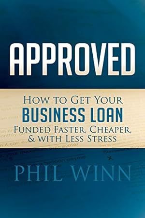 Seller image for Approved: How to Get Your Business Loan Funded Faster, Cheaper & With Less Stress [Soft Cover ] for sale by booksXpress