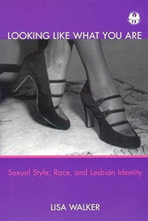 Imagen del vendedor de Looking Like What You Are: Sexual Style, Race, and Lesbian Identity (Cutting Edge: Lesbian Life & Literature (Paperback)) by Walker, Lisa [Paperback ] a la venta por booksXpress