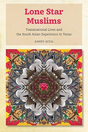 Image du vendeur pour Lone Star Muslims: Transnational Lives and the South Asian Experience in Texas [Hardcover ] mis en vente par booksXpress