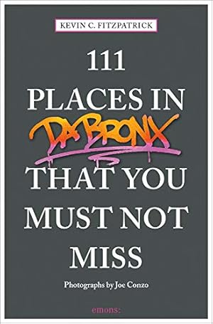 Bild des Verkufers fr 111 Places in the Bronx That You Must Not Miss (111 Places in . That You Must Not Miss) by Fitzpatrick, Kevin C. [Paperback ] zum Verkauf von booksXpress