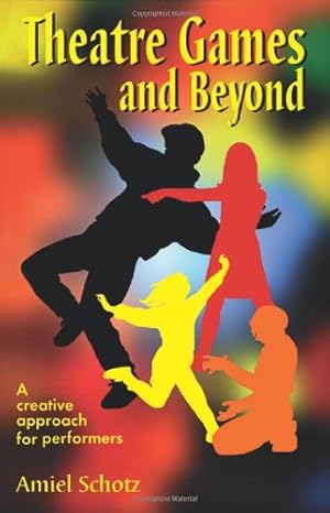 Seller image for Theatre Games and Beyond: A Creative Approach for Performers by Amiel Schotz [Paperback ] for sale by booksXpress