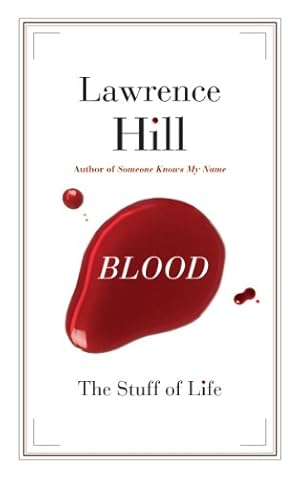 Seller image for Blood: The Stuff of Life (CBC Massey Lecture) by Hill, Lawrence [Paperback ] for sale by booksXpress