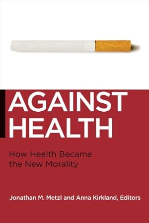 Seller image for Against Health: How Health Became the New Morality (Biopolitics) [Paperback ] for sale by booksXpress