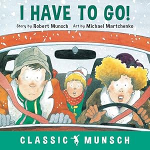 Image du vendeur pour I Have to Go! (Classic Munsch) by Munsch, Robert [Hardcover ] mis en vente par booksXpress