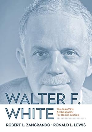 Image du vendeur pour Walter F. White: The NAACP's Ambassador for Racial Justice [Hardcover ] mis en vente par booksXpress