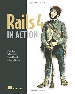 Seller image for Rails 4 in Action: Revised Edition of Rails 3 in Action by Bigg, Ryan, Katz, Yehuda, Skinner, Rebecca, Klabnik, Steve [Paperback ] for sale by booksXpress