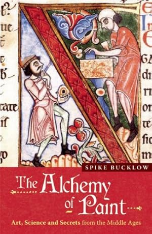 Imagen del vendedor de The Alchemy of Paint: Art, Science and Secrets from the Middle Ages by Bucklow, Spike [Paperback ] a la venta por booksXpress