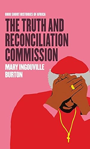 Imagen del vendedor de The Truth and Reconciliation Commission (Ohio Short Histories of Africa) by Burton, Mary Ingouville [Paperback ] a la venta por booksXpress