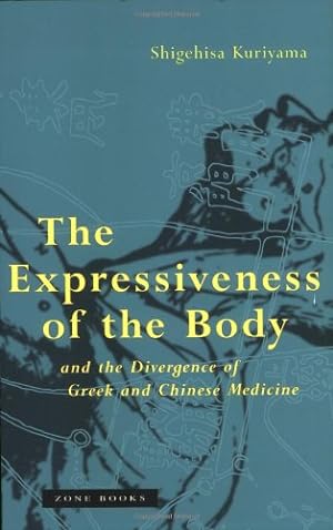 Seller image for The Expressiveness of the Body and the Divergence of Greek and Chinese Medicine (Zone Books) by Kuriyama, Shigehisa [Paperback ] for sale by booksXpress