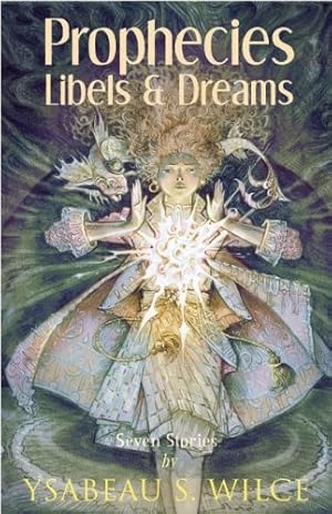 Imagen del vendedor de Prophecies, Libels & Dreams: Stories by Wilce, Ysabeau S. [Paperback ] a la venta por booksXpress