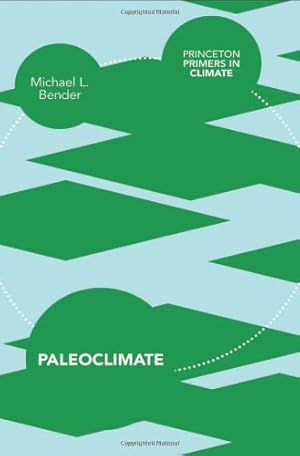 Immagine del venditore per Paleoclimate (Princeton Primers in Climate) by Bender, Michael L. [Paperback ] venduto da booksXpress