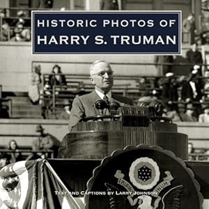 Image du vendeur pour Historic Photos of Harry S. Truman by Johnson, Larry [Hardcover ] mis en vente par booksXpress