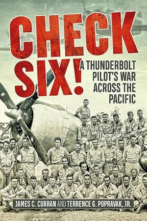 Seller image for Check Six!: A Thunderbolt Pilot's War Across the Pacific by Curran, Jim, Popravak Jr., Terrence [Paperback ] for sale by booksXpress