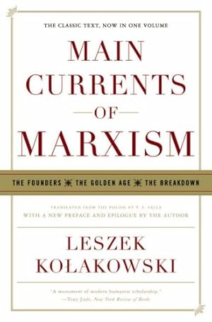 Imagen del vendedor de Main Currents of Marxism: The Founders - The Golden Age - The Breakdown by Kolakowski, Leszek [Paperback ] a la venta por booksXpress