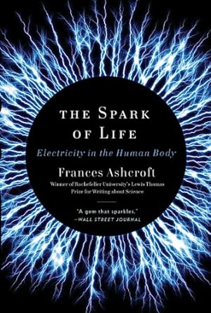 Bild des Verkufers fr The Spark of Life: Electricity in the Human Body by Ashcroft, Frances [Paperback ] zum Verkauf von booksXpress