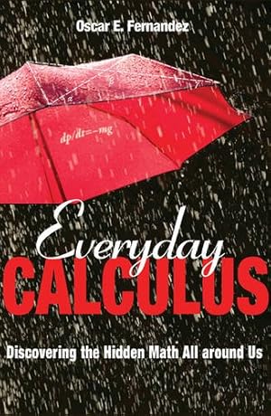 Immagine del venditore per Everyday Calculus: Discovering the Hidden Math All around Us by Fernandez, Oscar [Paperback ] venduto da booksXpress