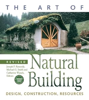 Seller image for The Art of Natural Building: Design, Construction, Resources [Paperback ] for sale by booksXpress