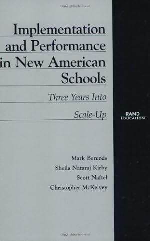 Seller image for Implementation and Performance in New American Schools: Three Years into Scale Up by Berends, Mark, Kirby, Sheila Nataraj, Naftel, Scott, McKelvey, Christopher [Paperback ] for sale by booksXpress