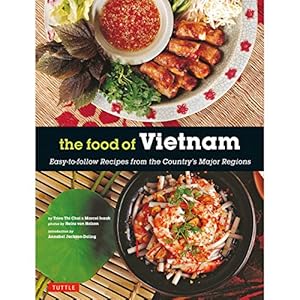 Imagen del vendedor de The Food of Vietnam: Easy-to-Follow Recipes from the Country's Major Regions [Vietnamese Cookbook with Over 80 Recipes] by Choi, Trieu Thi, Isaak, Marcel [Paperback ] a la venta por booksXpress