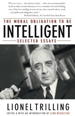 Seller image for The Moral Obligation to Be Intelligent: Selected Essays by Trilling, Lionel [Paperback ] for sale by booksXpress