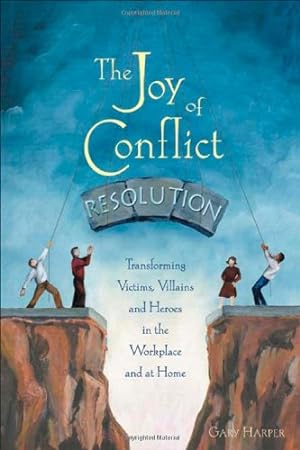 Immagine del venditore per The Joy of Conflict Resolution: Transforming Victims, Villains and Heroes in the Workplace and at Home by Harper, Gary [Paperback ] venduto da booksXpress